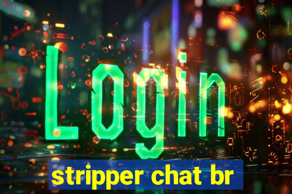 stripper chat br